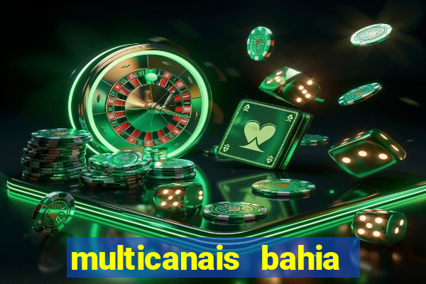 multicanais bahia ao vivo